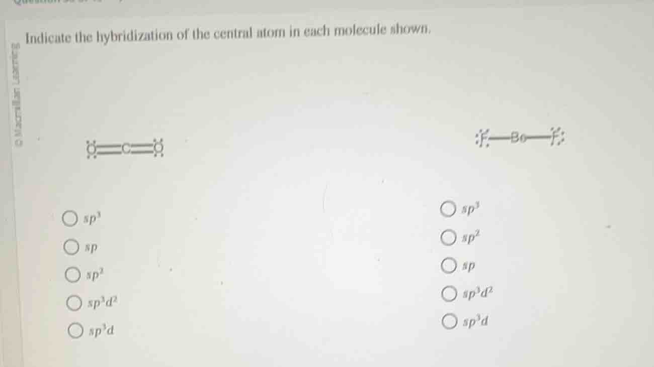 indicate the hybridization of the central atom in each molecule shown. …