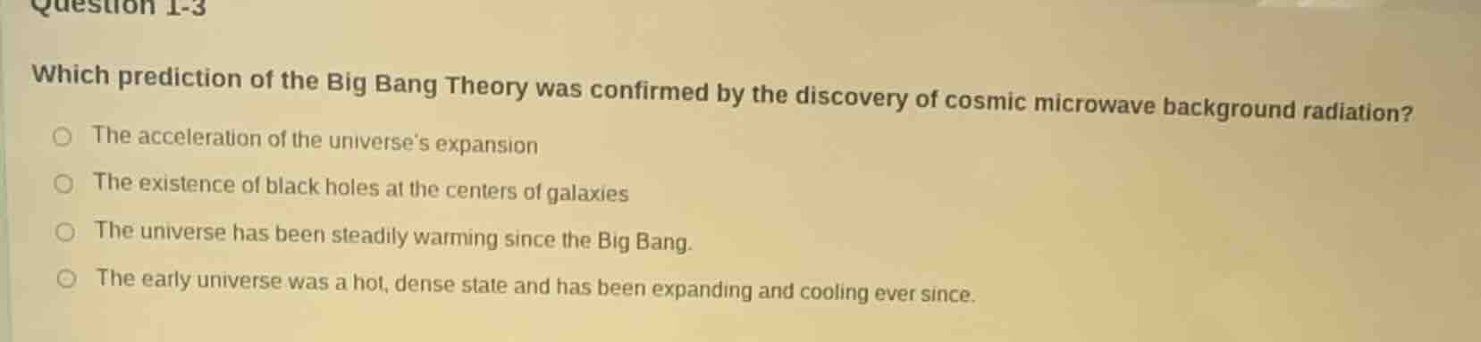 question 1-3 which prediction of the big bang theory was confirmed by t…