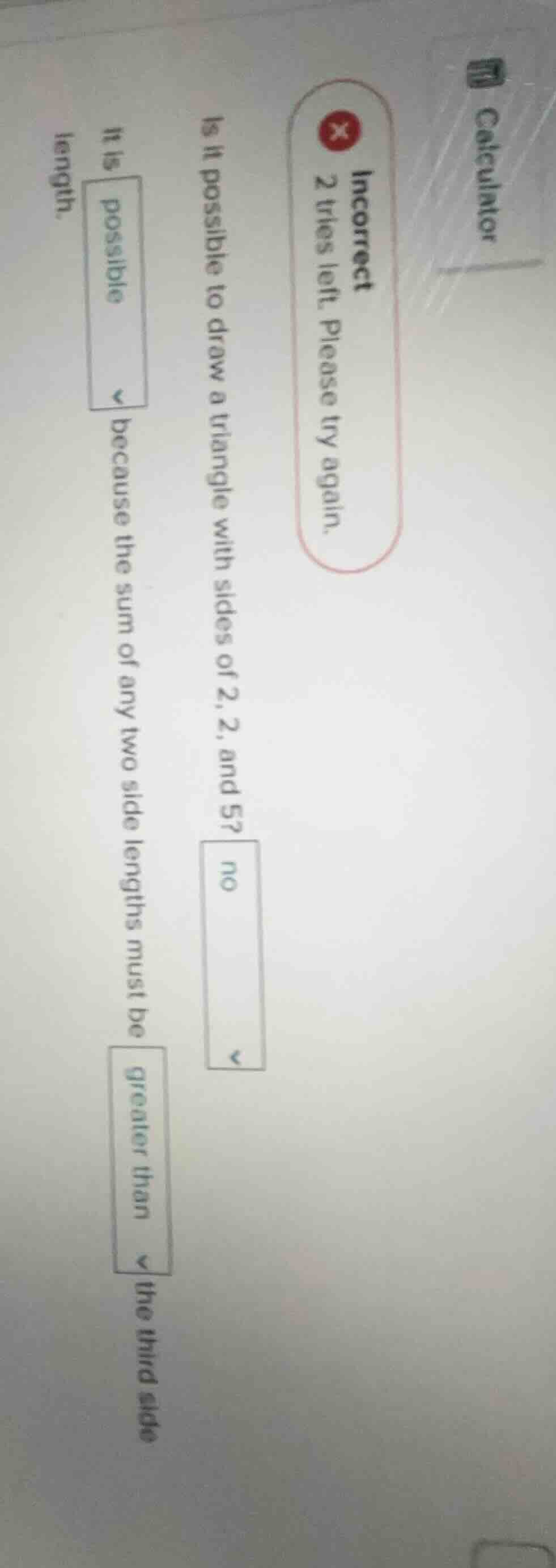 is it possible to draw a triangle with sides of 2, 2, and 5? it is poss…