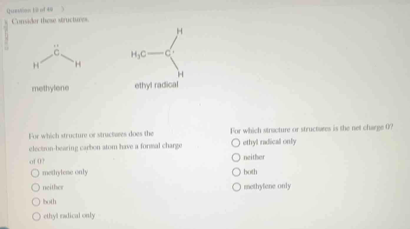question 10 of 40 consider these structures, methylene ethyl radical fo…
