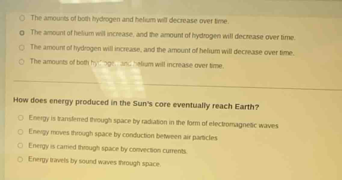 the amounts of both hydrogen and helium will decrease over time. the am…