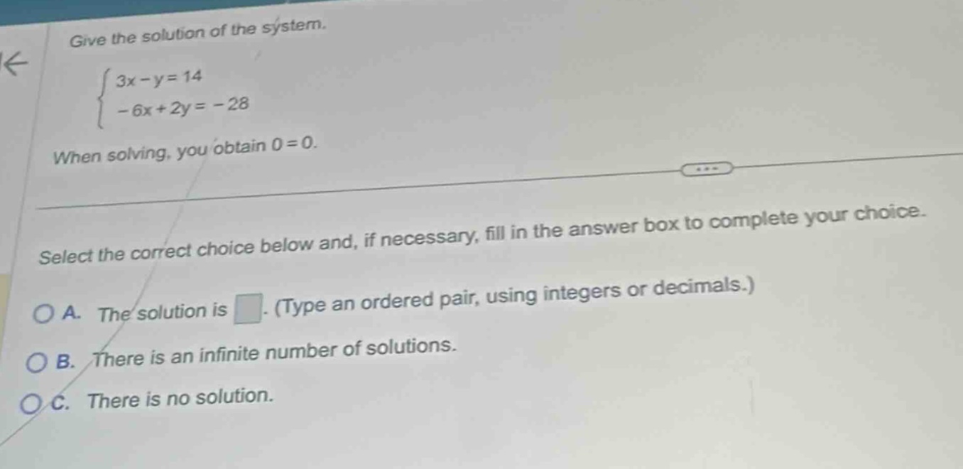 give the solution of the system. \\begin{cases} 3x - y = 14 \\\\ -6x + …