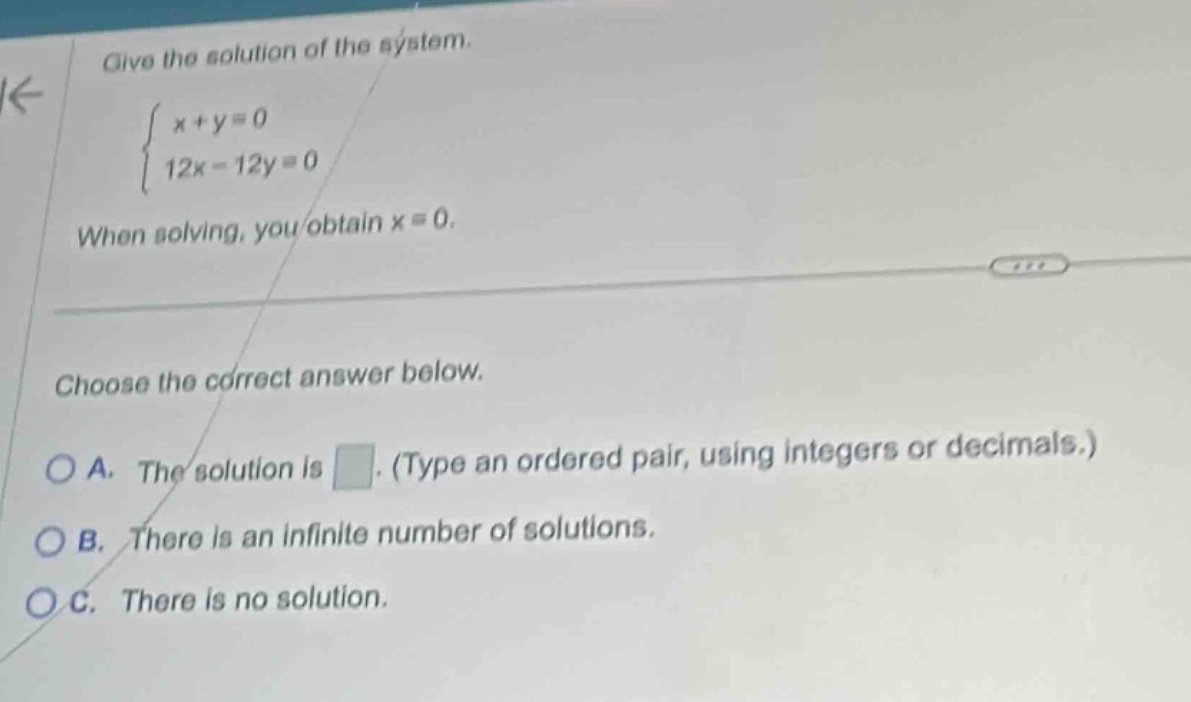 give the solution of the system. \\begin{cases} x + y = 0 \\\\ 12x - 12…