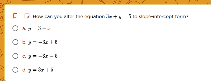 how can you alter the equation $3x + y = 5$ to slope - intercept form? …