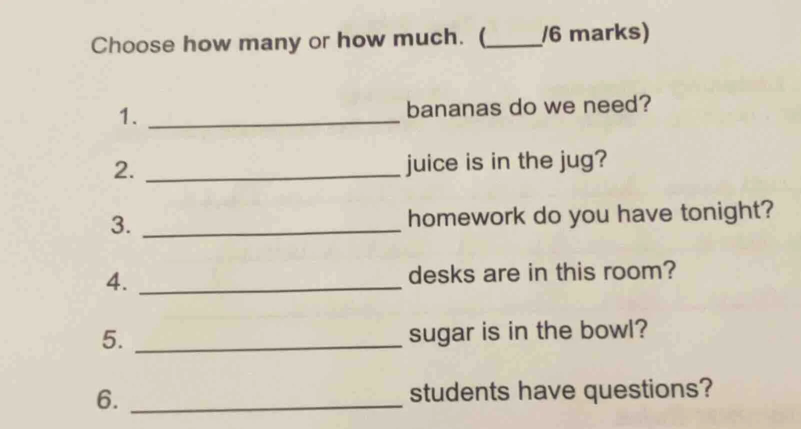 choose how many or how much. (____/6 marks) 1. _______________ bananas …