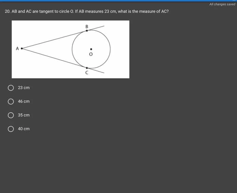 20. ab and ac are tangent to circle o. if ab measures 23 cm, what is th…
