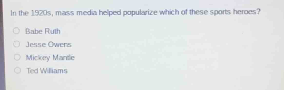 in the 1920s, mass media helped popularize which of these sports heroes…