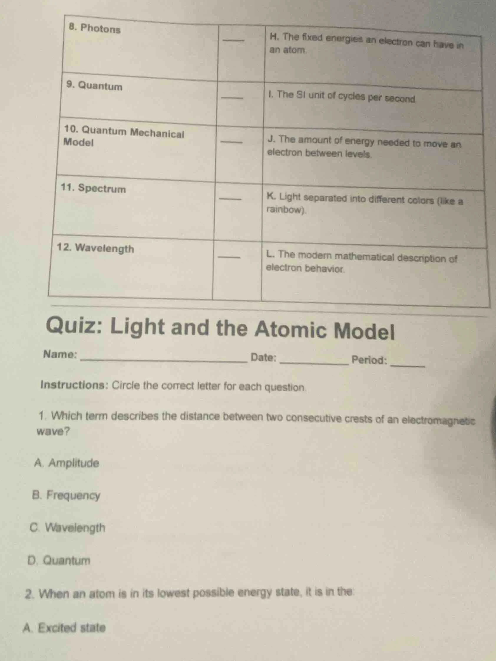 8. photons —— h. the fixed energies an electron can have in an atom. 9.…