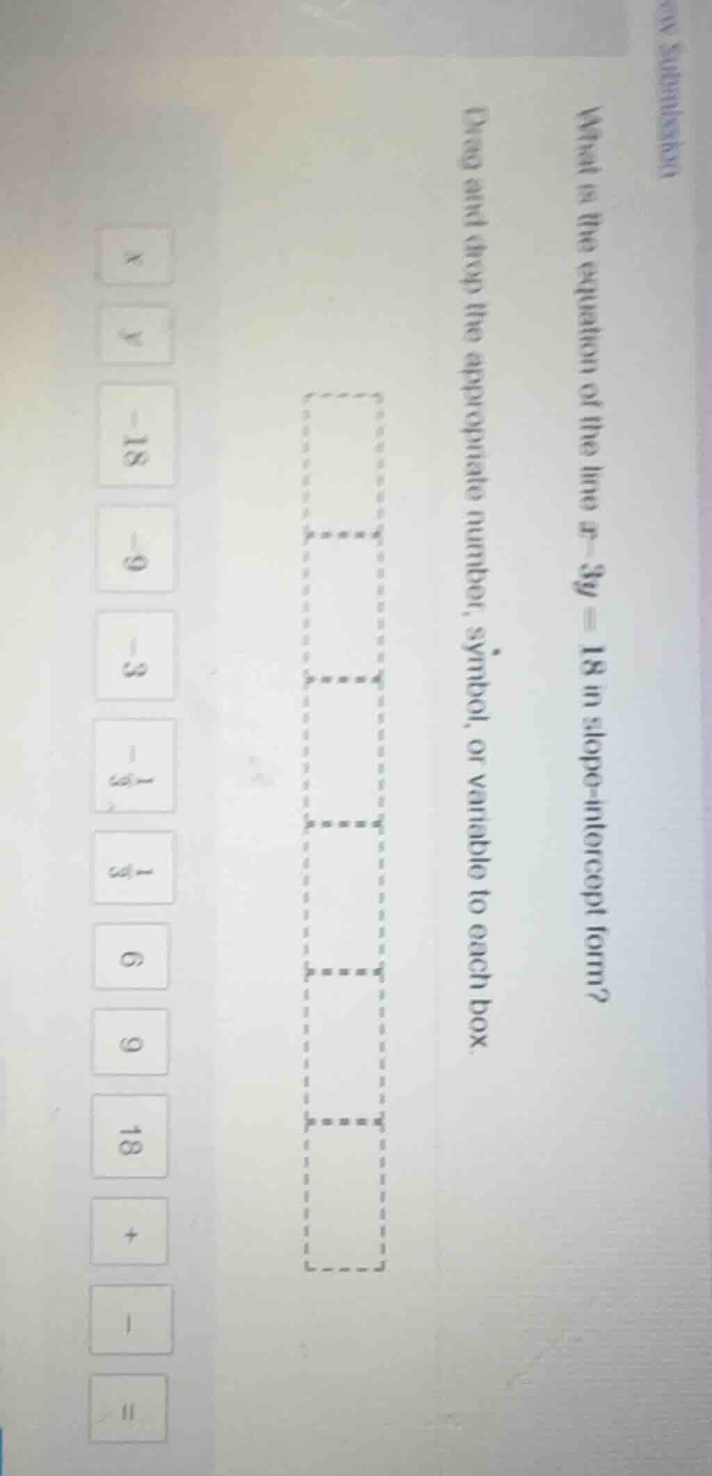 what is the equation of the line $x - 3y = 18$ in slope - intercept for…