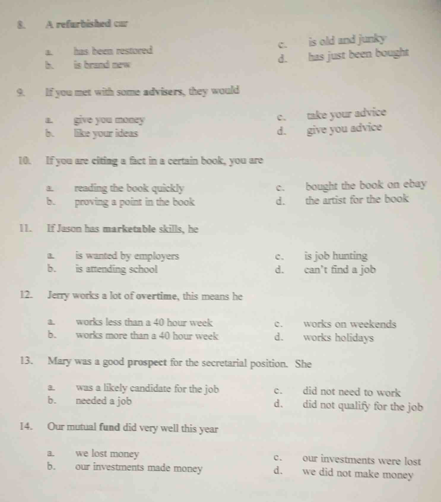 8. a refurbished car \ta. has been restored\t\tc. is old and junky \tb.…