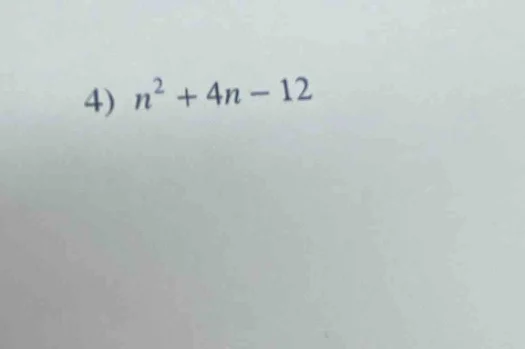 4) $n^2 + 4n - 12$