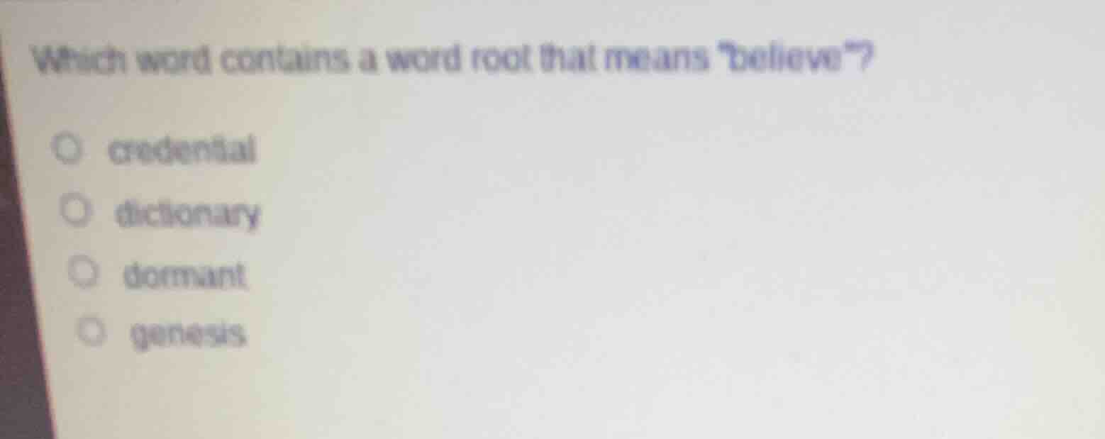which word contains a word root that means \believe\? credential dictio…