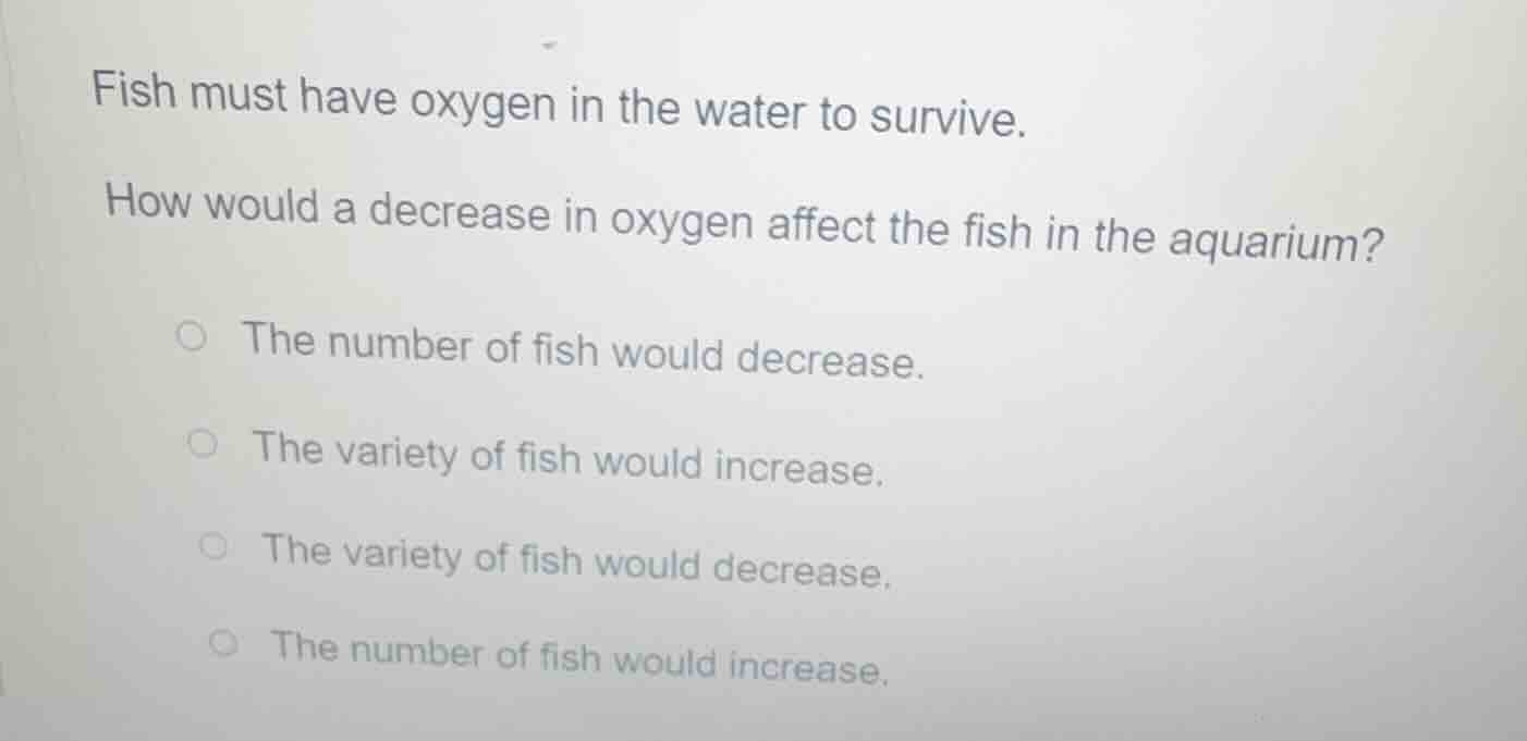 fish must have oxygen in the water to survive. how would a decrease in …