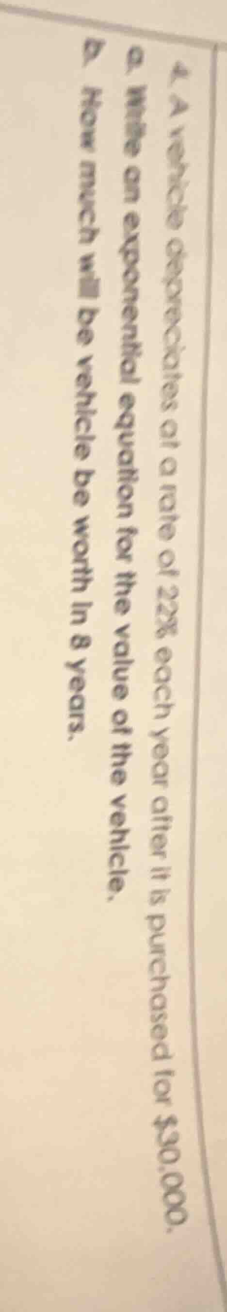 4. a vehicle depreciates at a rate of 22% each year after it is purchas…