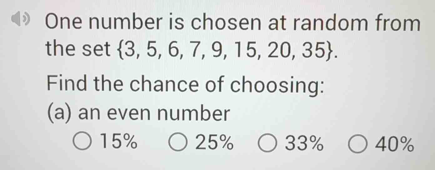 one number is chosen at random from the set {3, 5, 6, 7, 9, 15, 20, 35}…