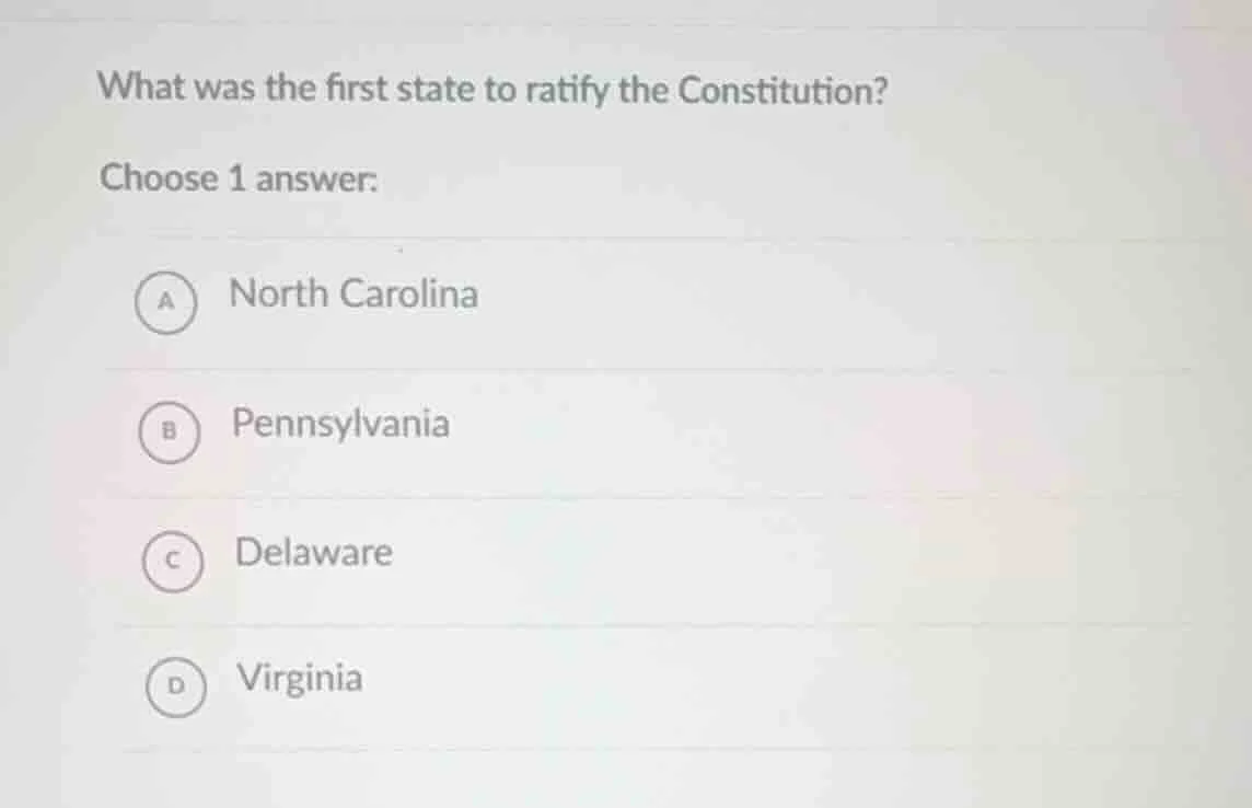 what was the first state to ratify the constitution? choose 1 answer: a…