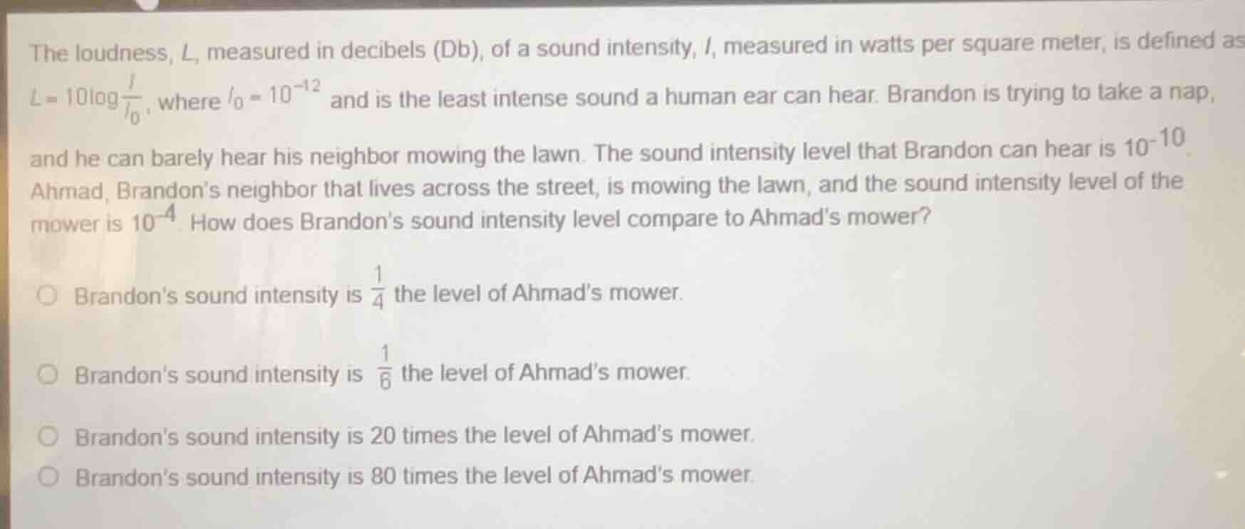 the loudness, l, measured in decibels (db), of a sound intensity, i, me…