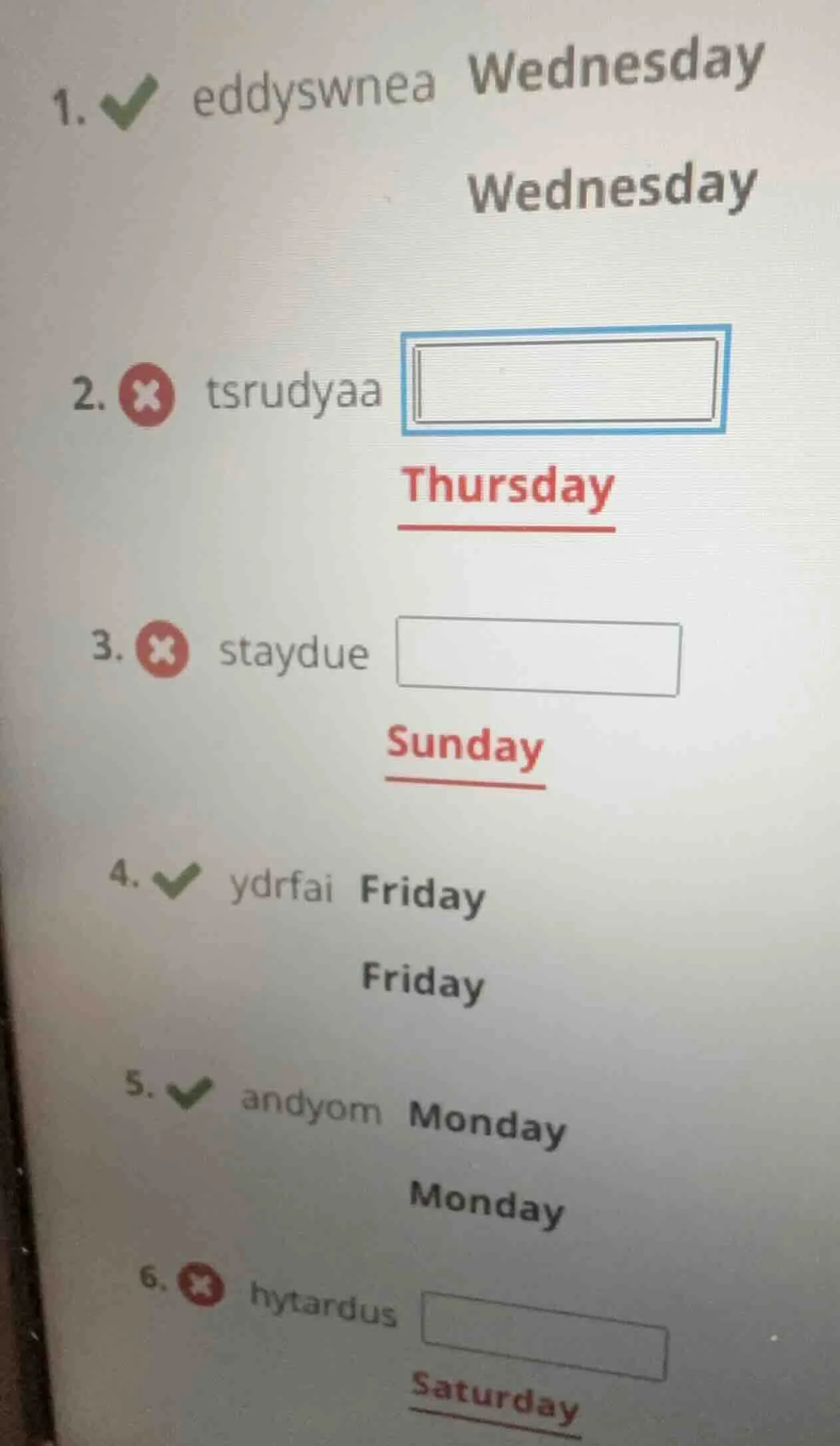1. ✔ eddyswnea wednesday wednesday 2. ✖ tsrudyaa thursday 3. ✖ staydue …