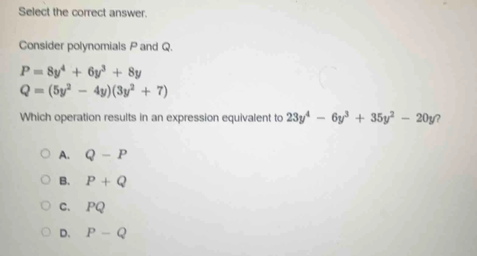 select the correct answer. consider polynomials p and q. $p = 8y^4 + 6y…