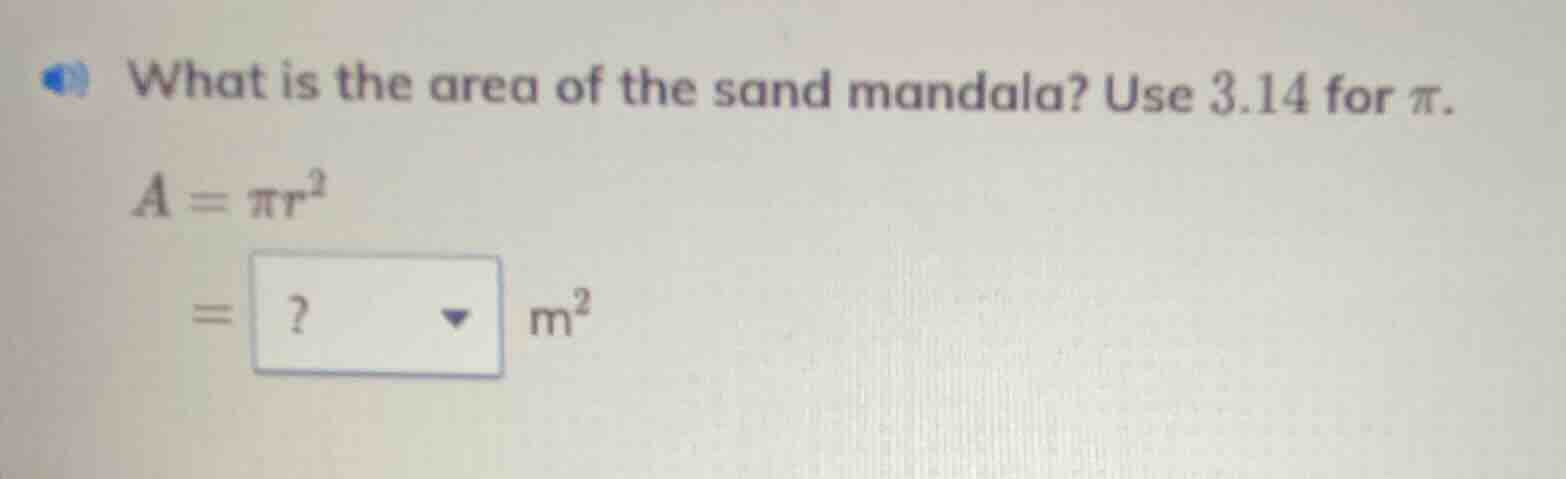 what is the area of the sand mandala? use 3.14 for $\\pi$. $a = \\pi r^…