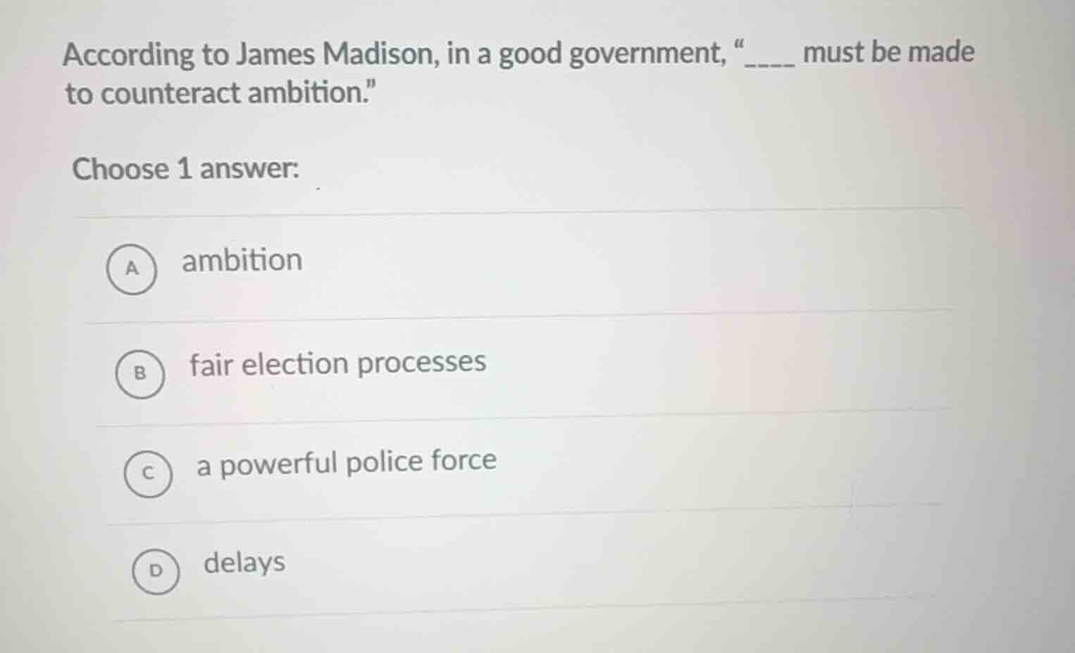 according to james madison, in a good government, \____ must be made to…