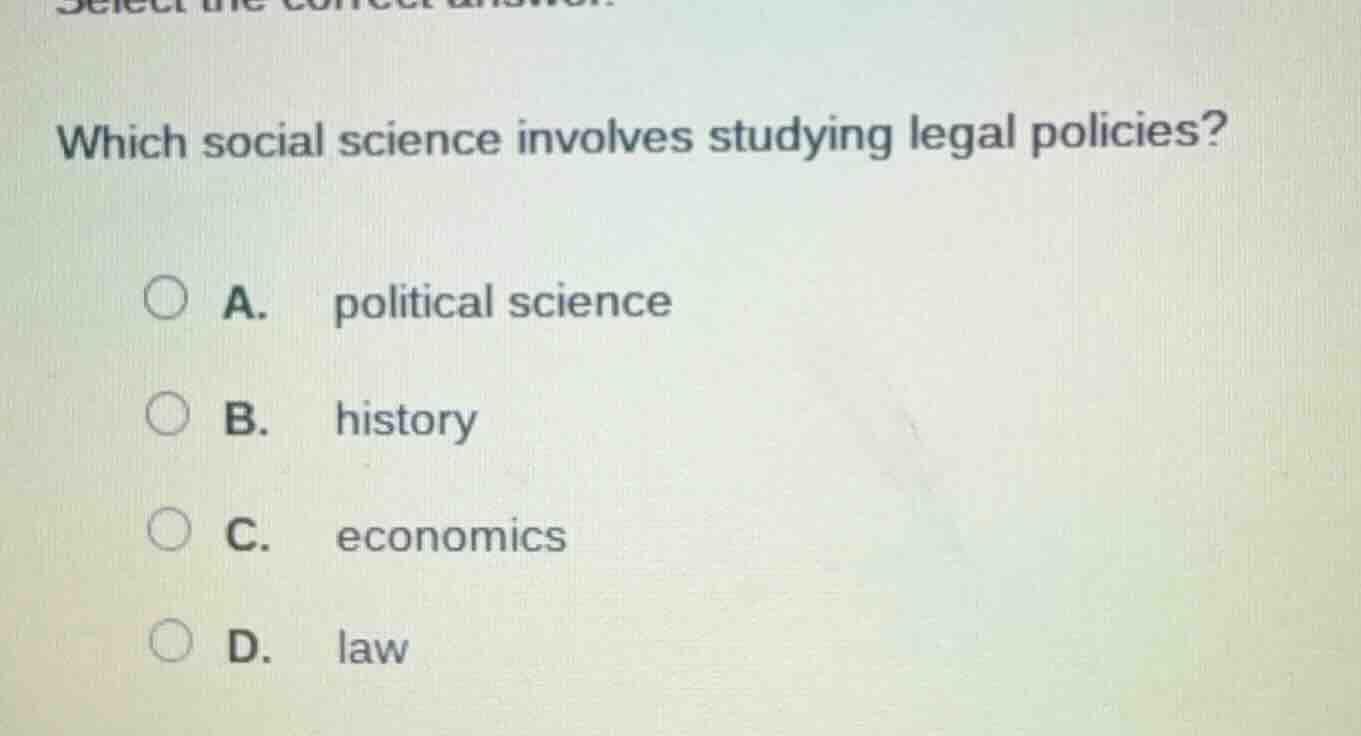 select the correct answer. which social science involves studying legal…