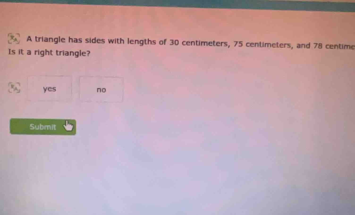 a triangle has sides with lengths of 30 centimeters, 75 centimeters, an…