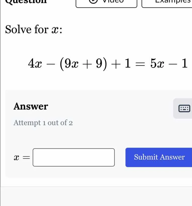 solve for x: 4x - (9x + 9) + 1 = 5x - 1