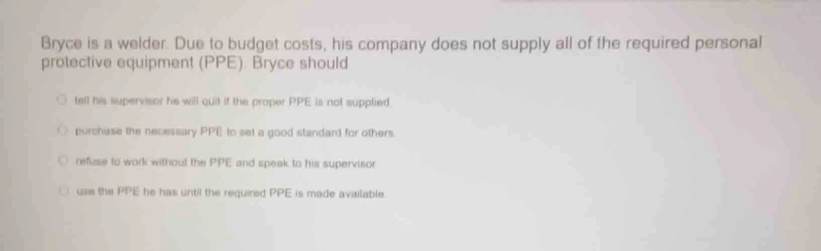 bryce is a welder. due to budget costs, his company does not supply all…