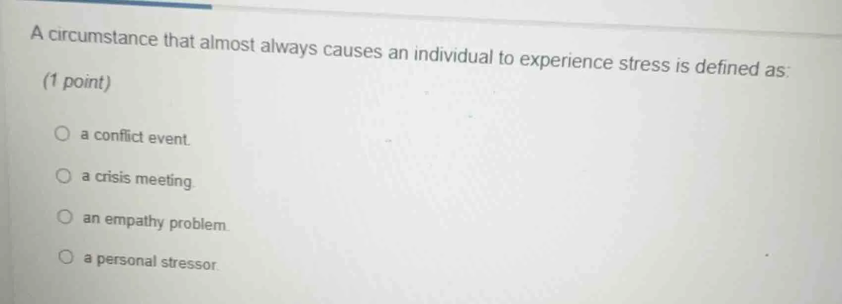 a circumstance that almost always causes an individual to experience st…