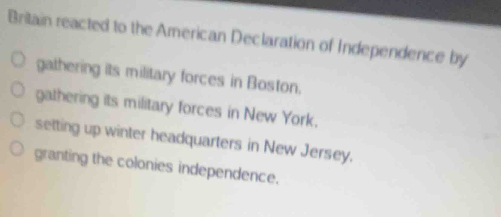 britain reacted to the american declaration of independence by ○ gather…