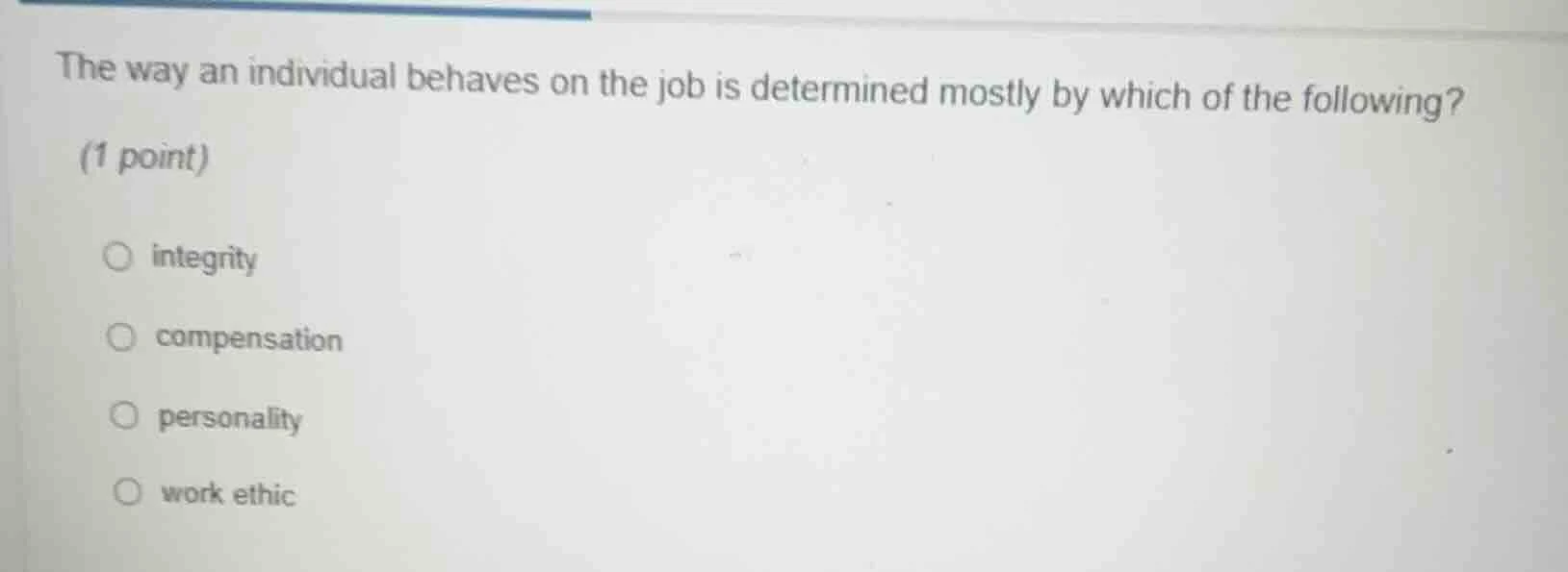 the way an individual behaves on the job is determined mostly by which …