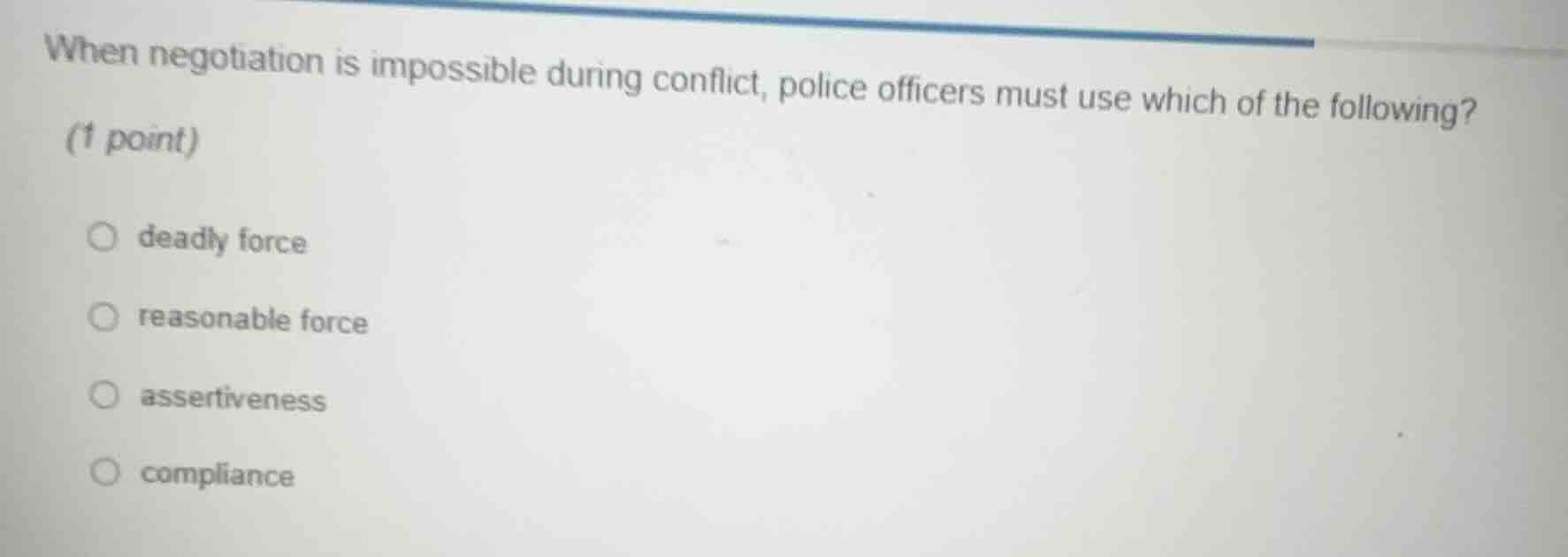 when negotiation is impossible during conflict, police officers must us…