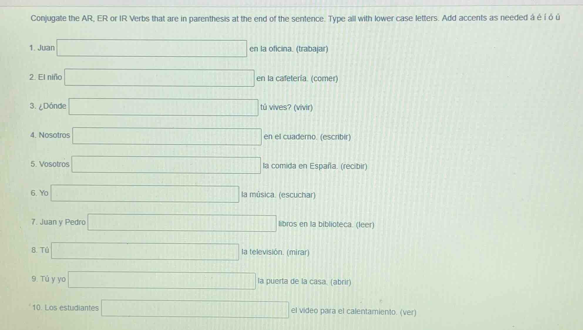 conjugate the ar, er or ir verbs that are in parenthesis at the end of …