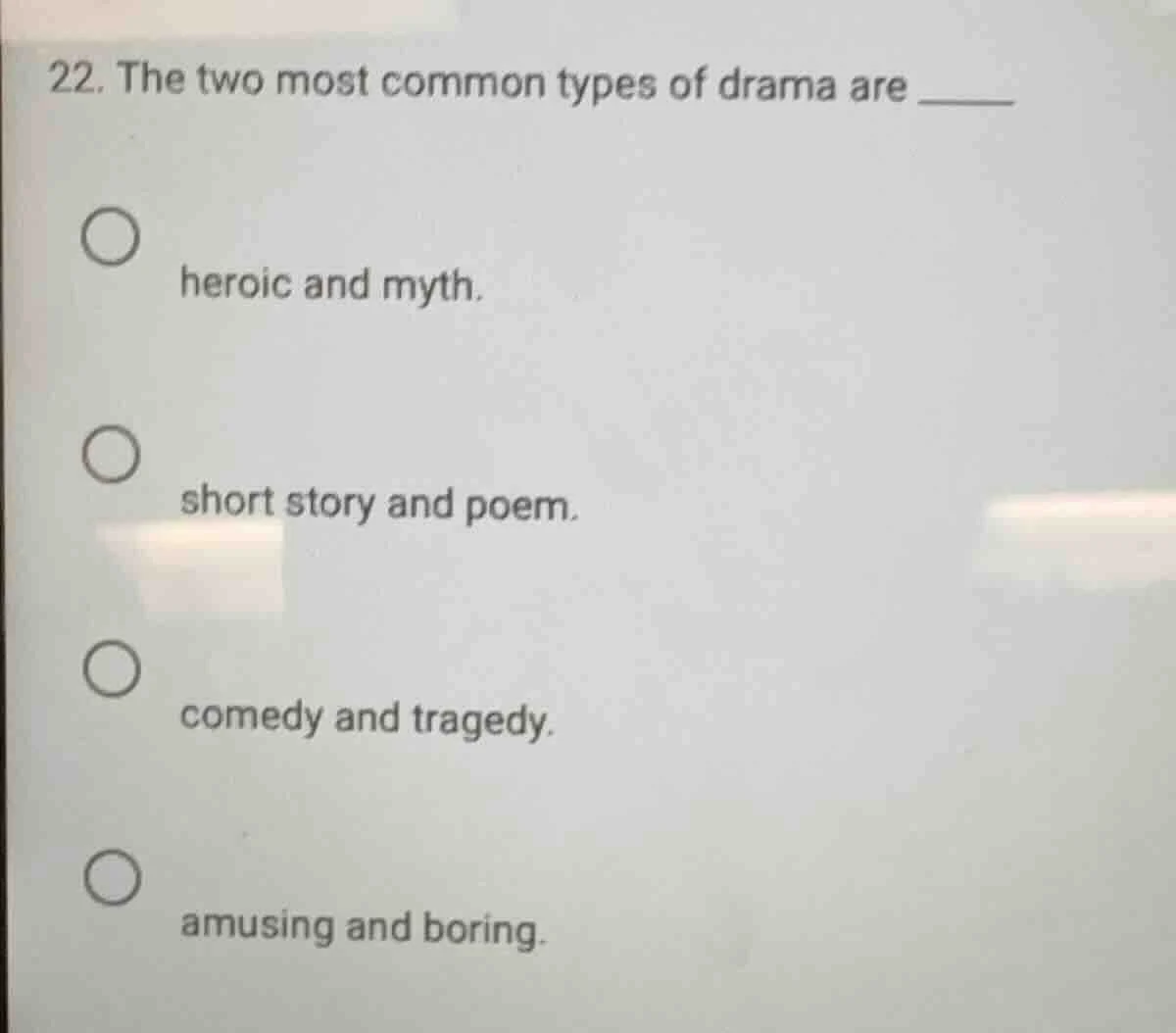 22. the two most common types of drama are ______ - heroic and myth. - …