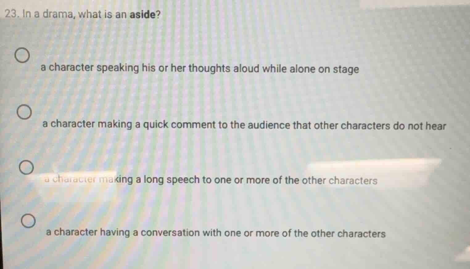 23. in a drama, what is an aside? a character speaking his or her thoug…