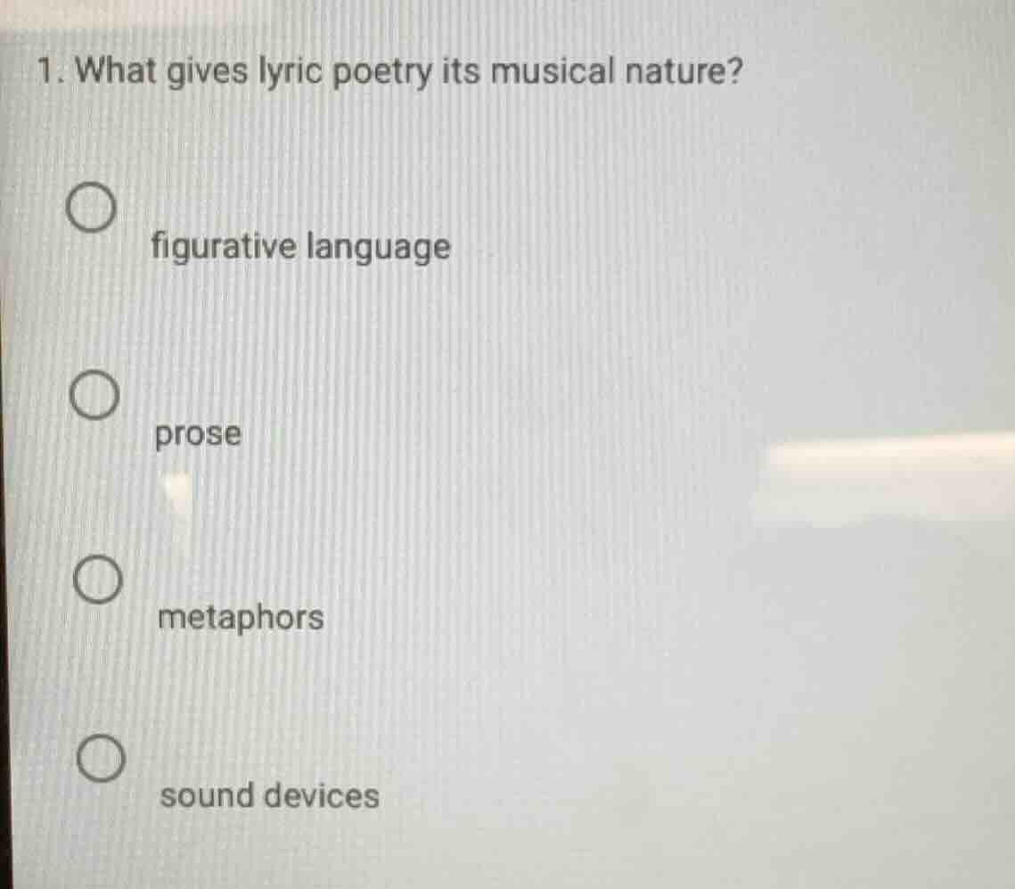 1. what gives lyric poetry its musical nature? ○ figurative language ○ …
