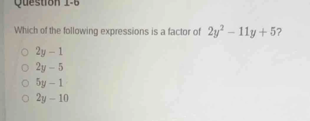 question 1-6 which of the following expressions is a factor of $2y^2 - …