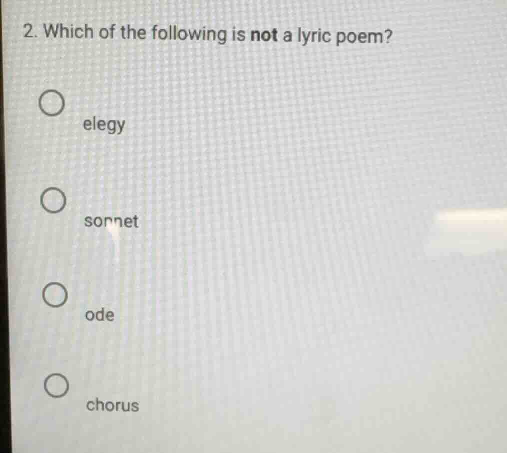 2. which of the following is not a lyric poem? ○ elegy ○ sonnet ○ ode ○…