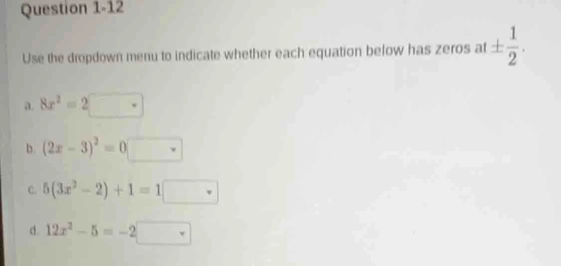 question 1-12 use the dropdown menu to indicate whether each equation b…