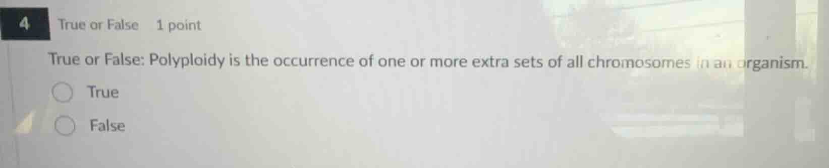 4 true or false 1 point true or false: polyploidy is the occurrence of …