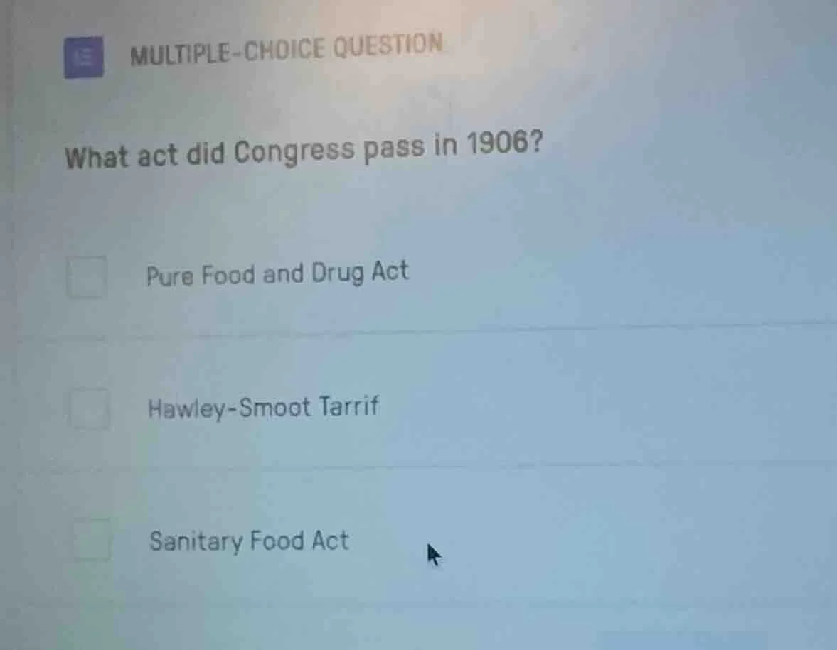 multiple-choice question what act did congress pass in 1906? pure food …