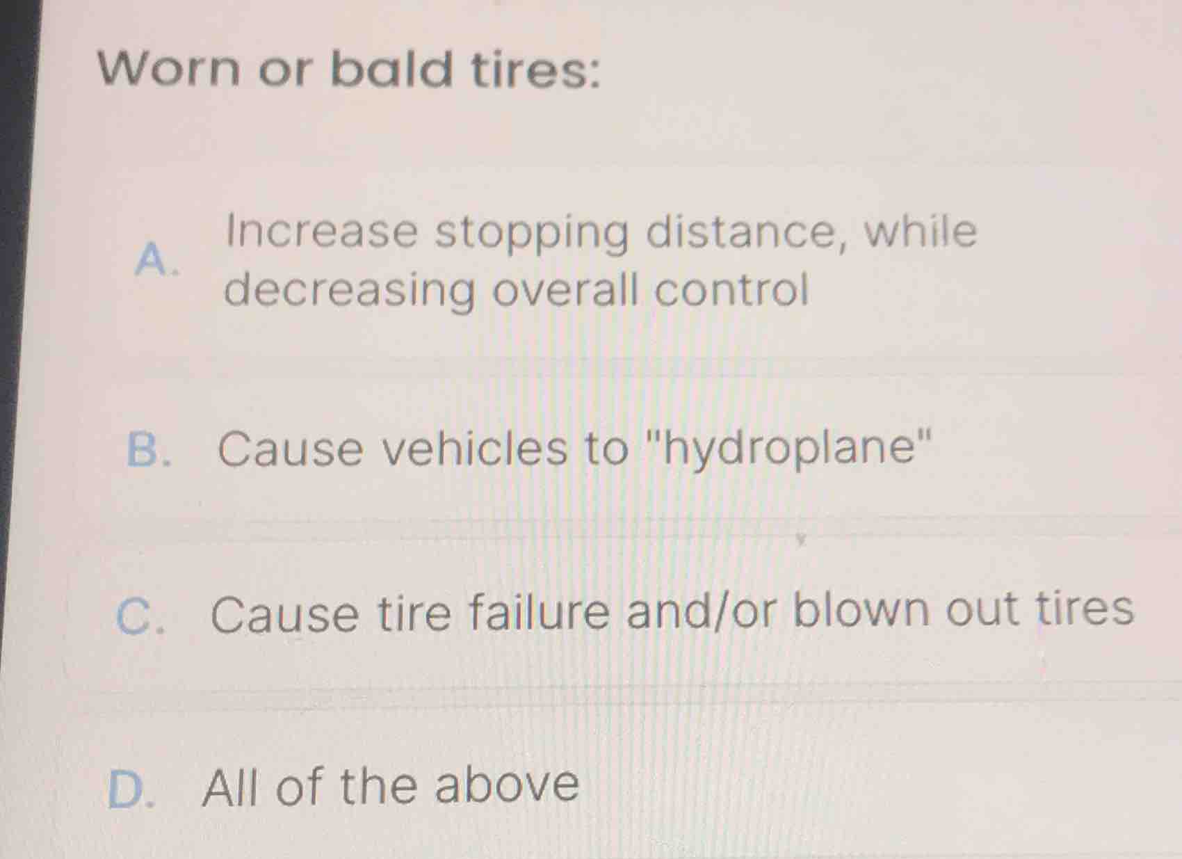 worn or bald tires: a. increase stopping distance, while decreasing ove…