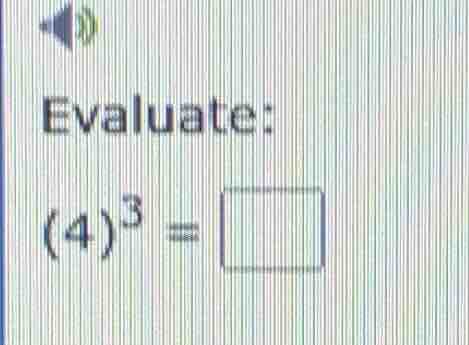 evaluate: (4)³ = \\square