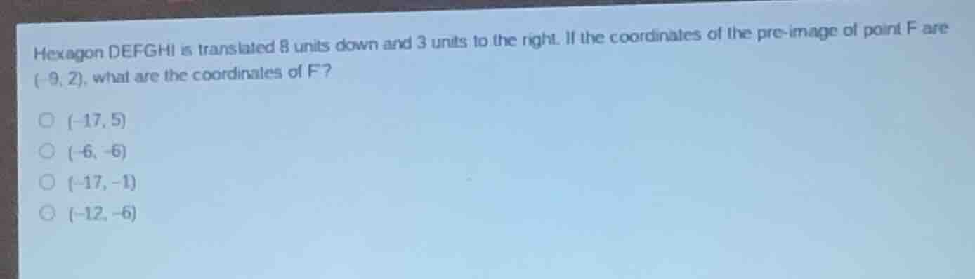 hexagon defghi is translated 8 units down and 3 units to the right. if …