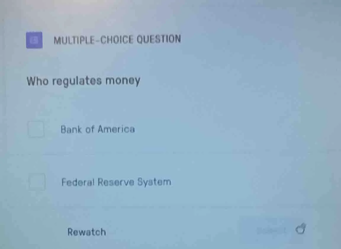 multiple-choice question who regulates money bank of america federal re…