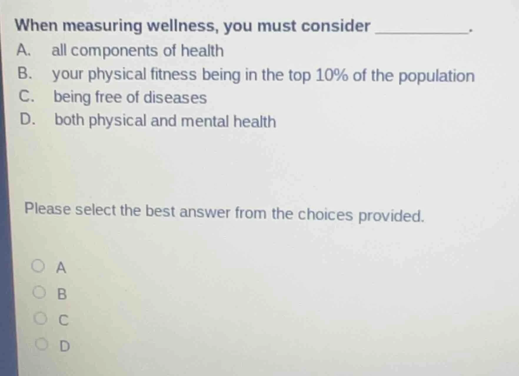 when measuring wellness, you must consider ________. a. all components …