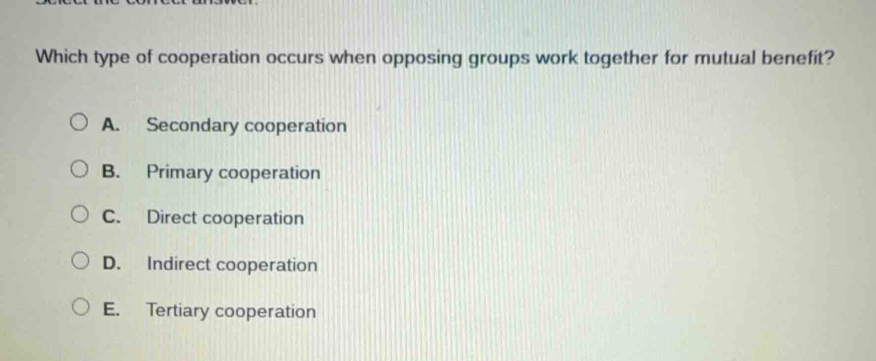 which type of cooperation occurs when opposing groups work together for…