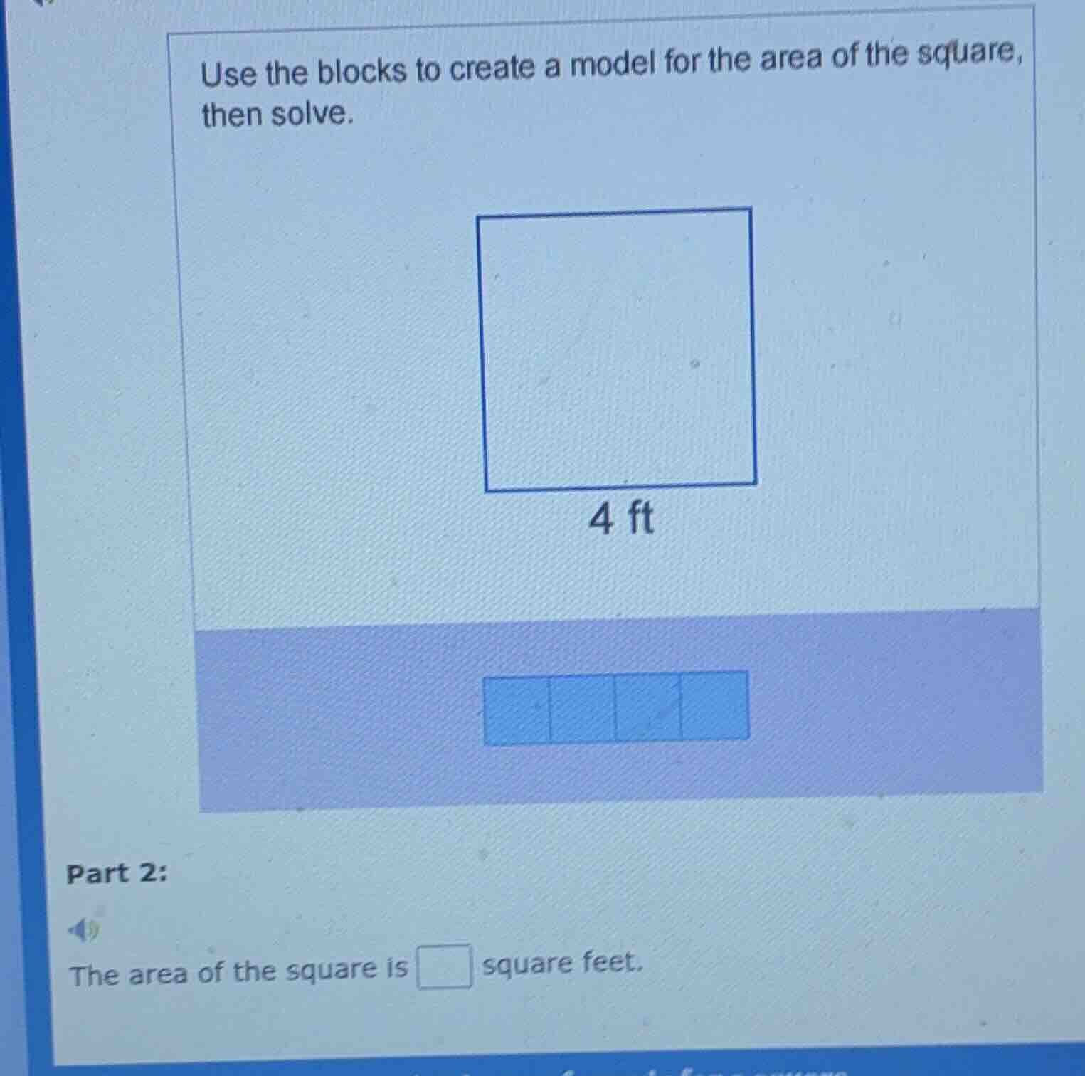 use the blocks to create a model for the area of the square, then solve…