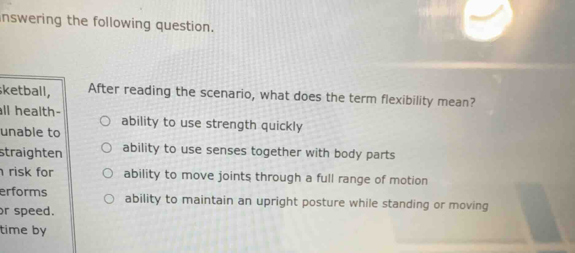 after reading the scenario, what does the term flexibility mean? abilit…